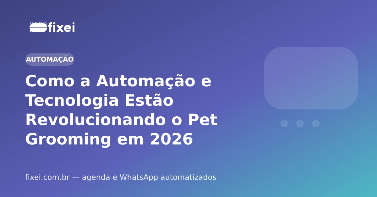 Como a Automação e Tecnologia Estão Revolucionando o Pet Grooming em 2026
