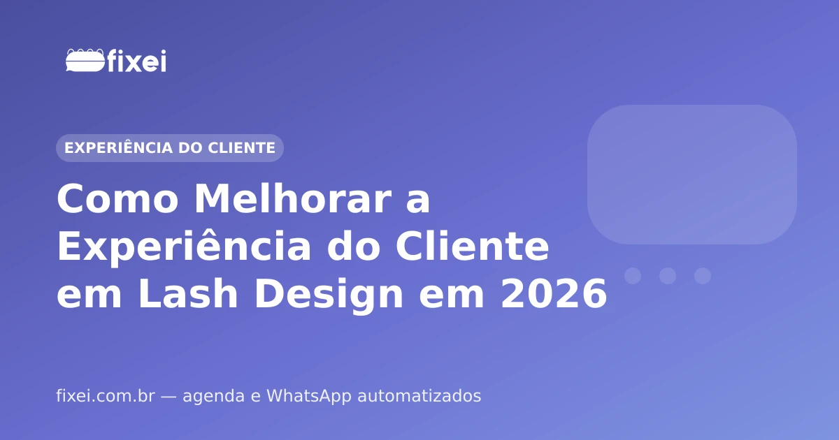 Como Melhorar a Experiência do Cliente em Lash Design em 2026