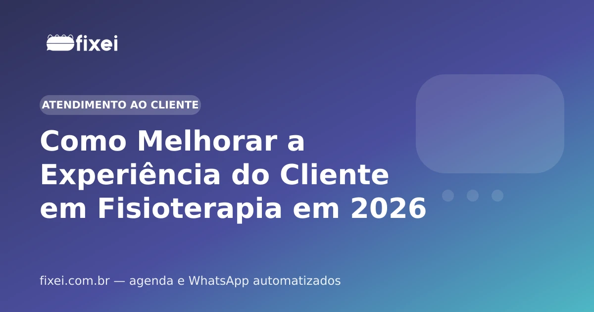 Como Melhorar a Experiência do Cliente em Fisioterapia em 2026