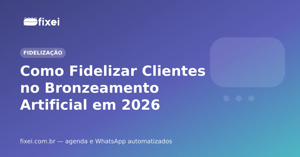 Como Fidelizar Clientes no Bronzeamento Artificial em 2026