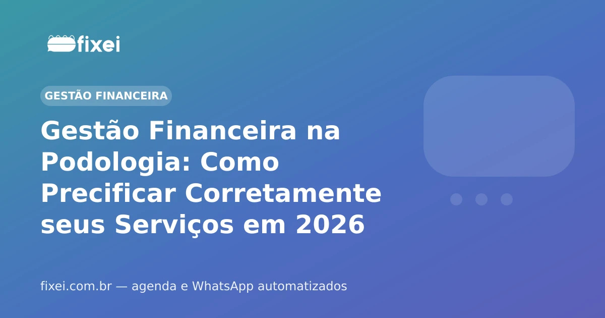 Gestão Financeira na Podologia: Como Precificar Corretamente seus Serviços em 2026
