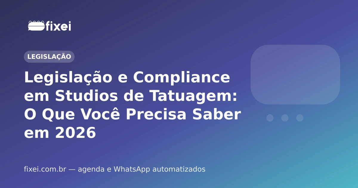 Legislação e Compliance em Studios de Tatuagem: O Que Você Precisa Saber em 2026