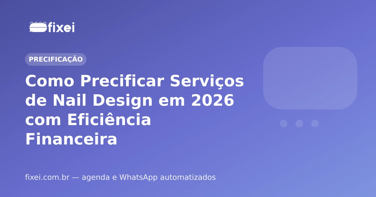 Como Precificar Serviços de Nail Design em 2026 com Eficiência Financeira
