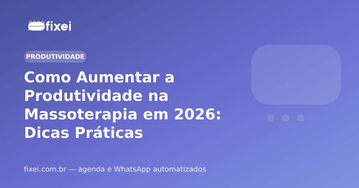 Como Aumentar a Produtividade na Massoterapia em 2026: Dicas Práticas
