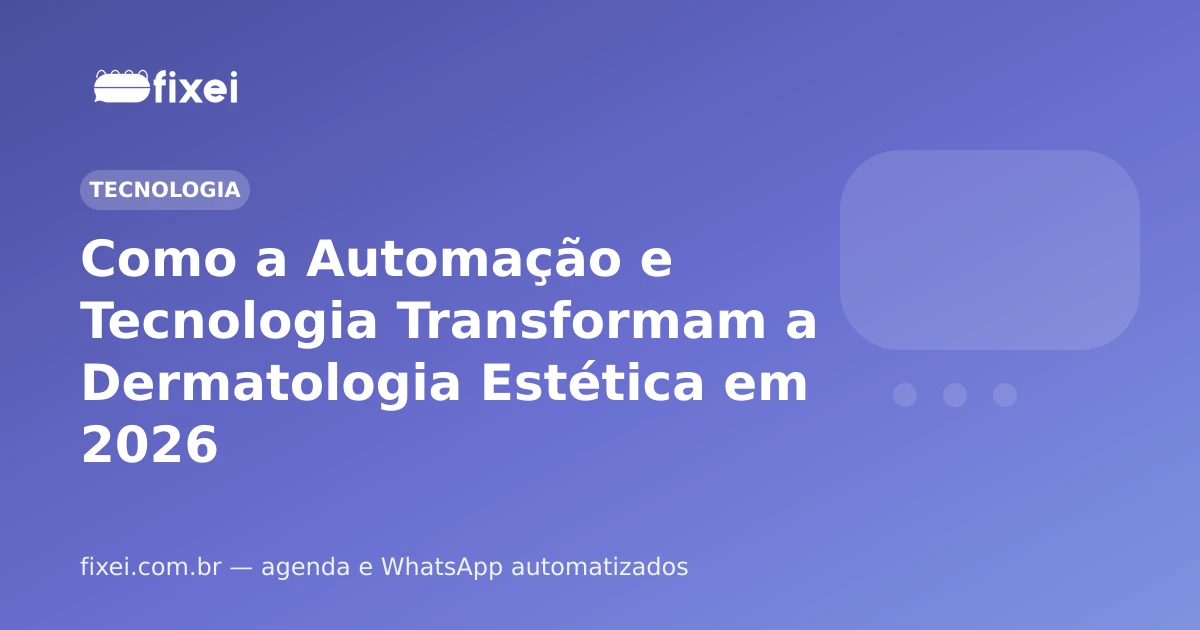 Como a Automação e Tecnologia Transformam a Dermatologia Estética em 2026