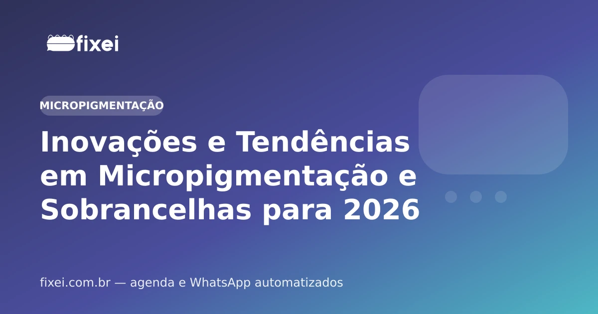 Inovações e Tendências em Micropigmentação e Sobrancelhas para 2026