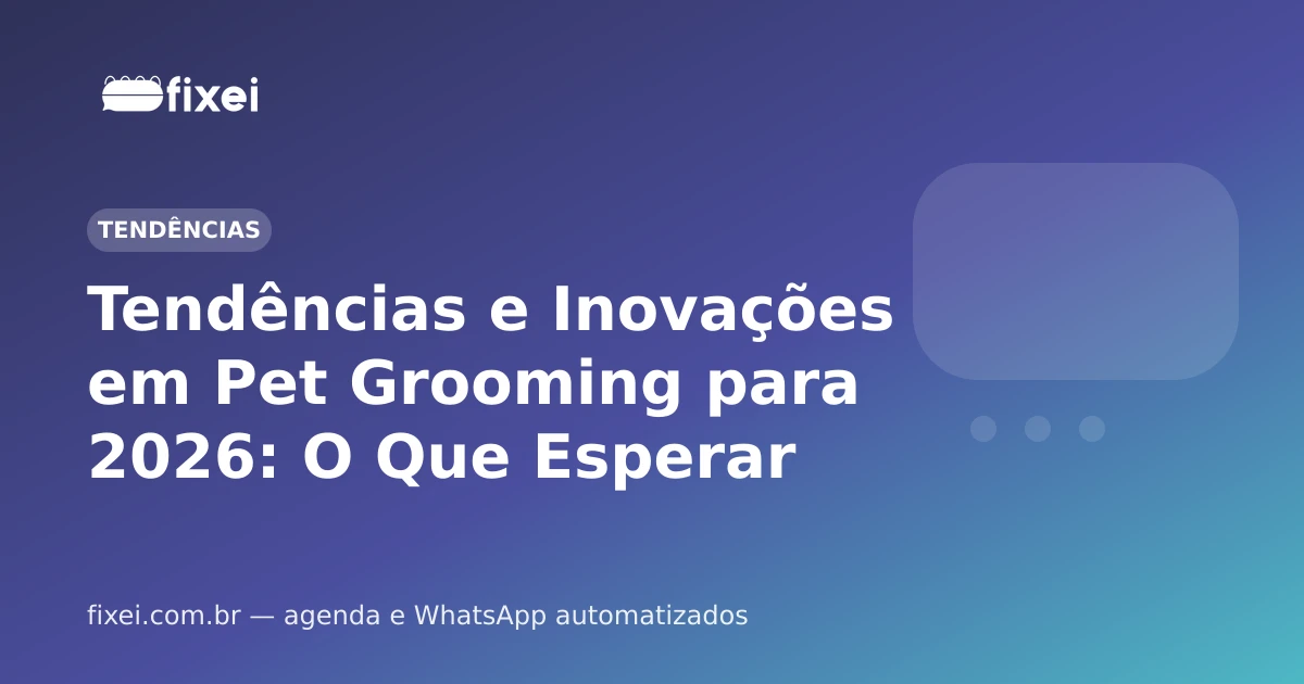 Tendências e Inovações em Pet Grooming para 2026: O Que Esperar