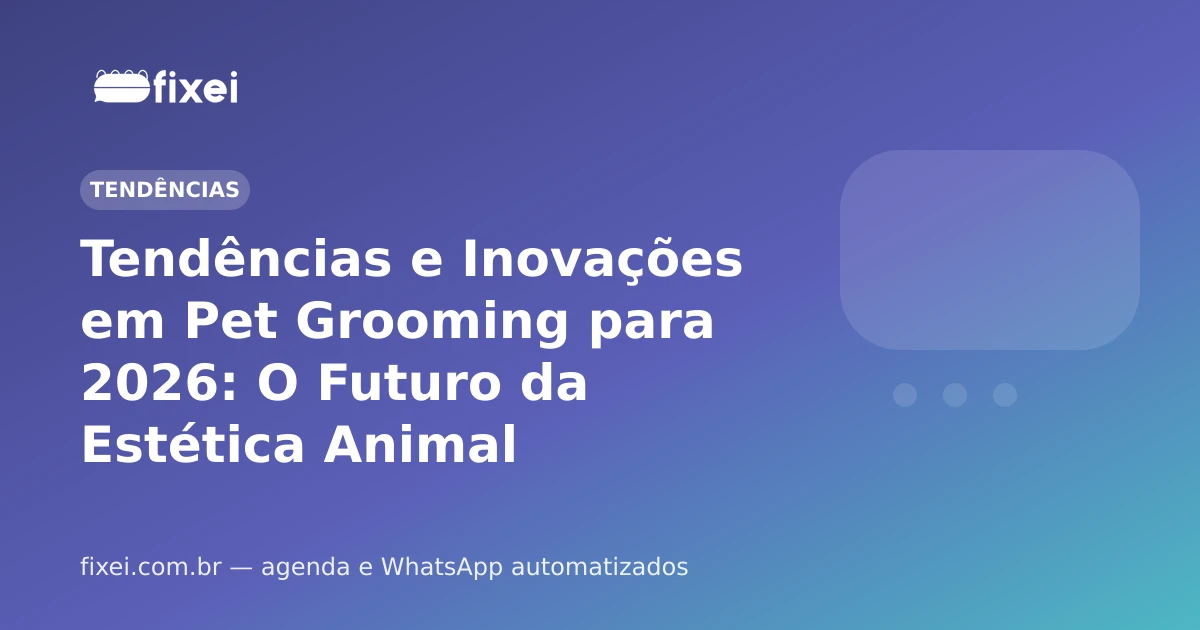 Tendências e Inovações em Pet Grooming para 2026: O Futuro da Estética Animal