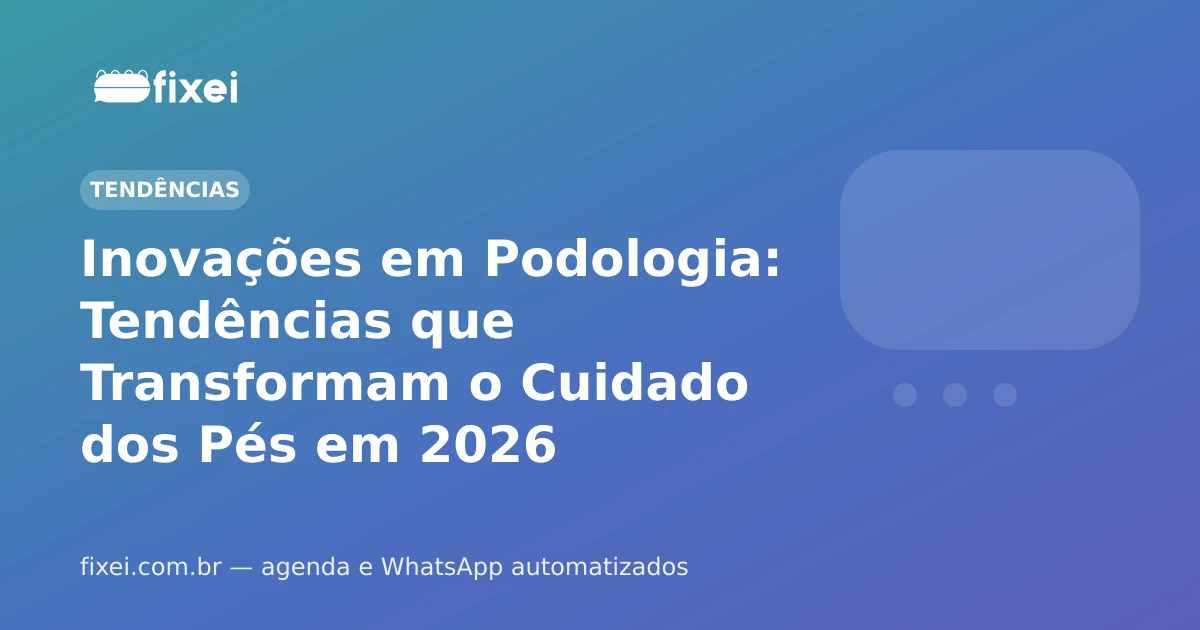 Inovações em Podologia: Tendências que Transformam o Cuidado dos Pés em 2026